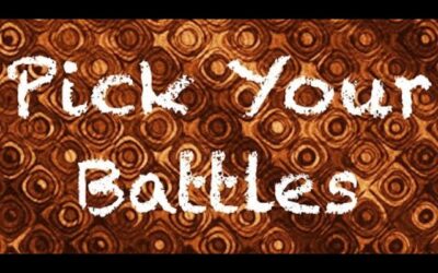 Pick Your Battles