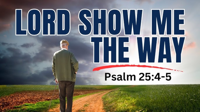 Lord, Show Me the Way